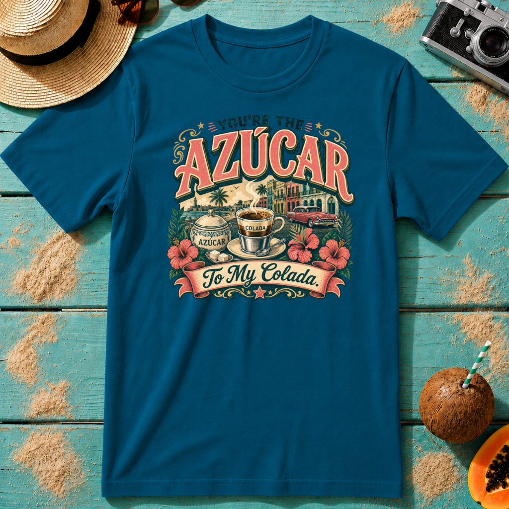 You're The Azúcar To My Colada
