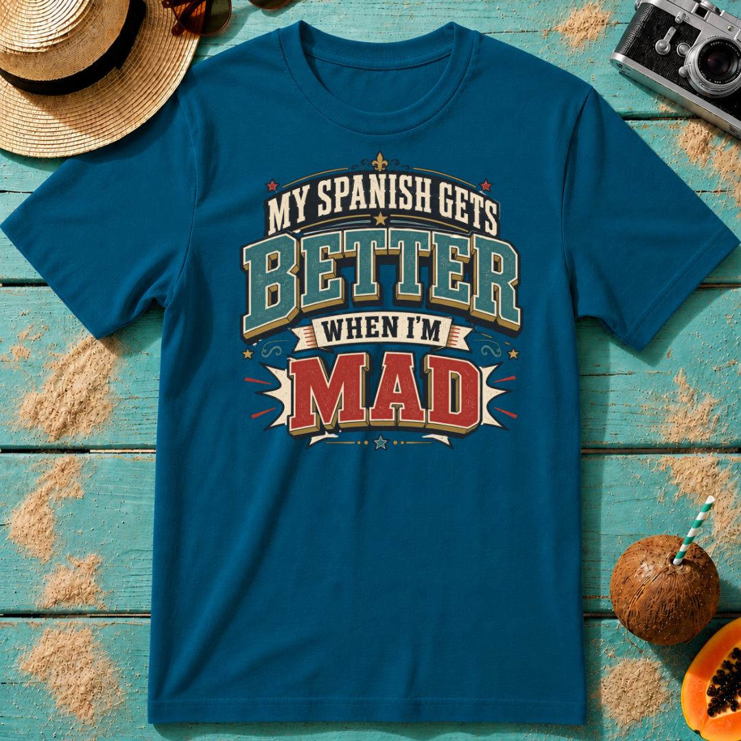 My Spanish Gets Better When I'm MAD