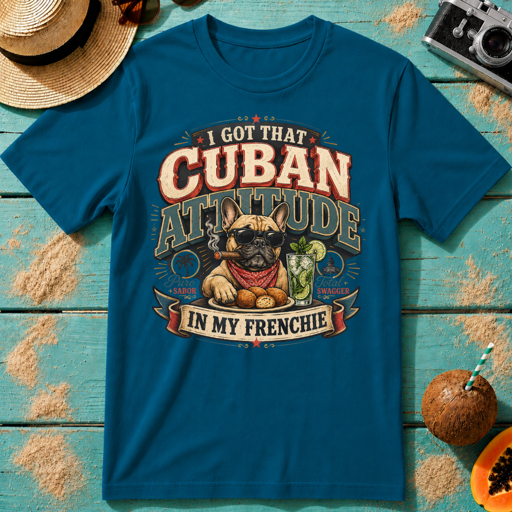 I Got That Cuban Attitude In My Frenchie