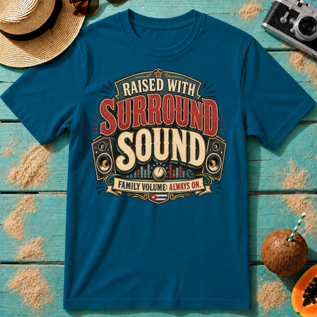 Raised With Surround Sound - Family Volume: Always On