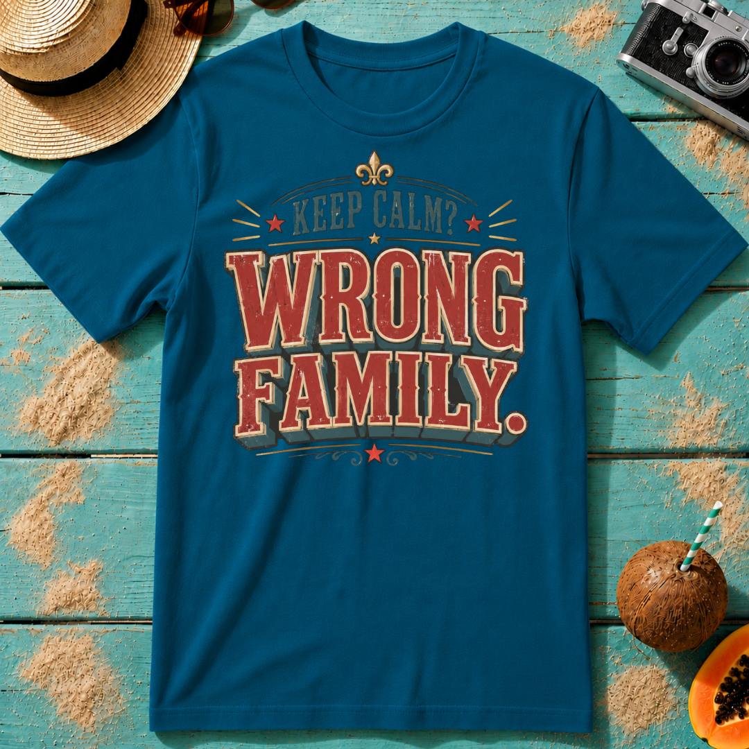 Keep Calm? Wrong Family.