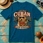 I Got That Cuban Attitude In My Retriever