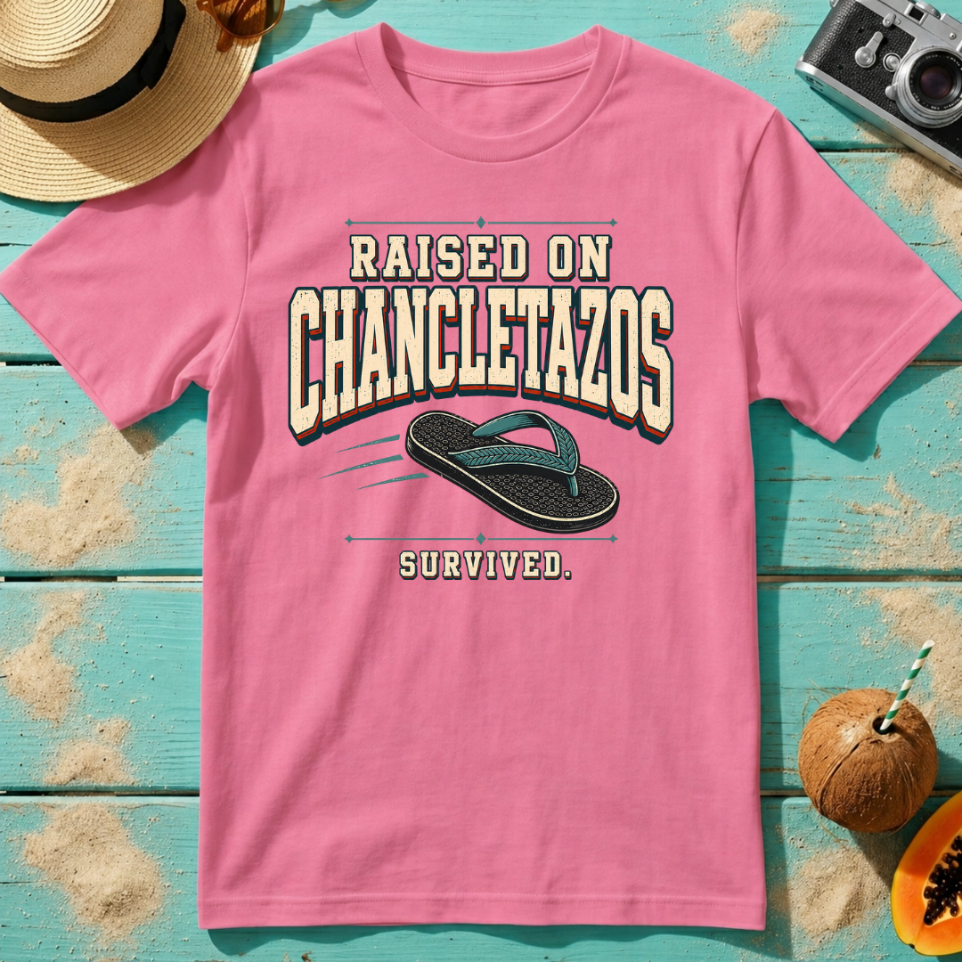Raised on Chancletazos - Survived.