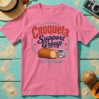 Croqueta Support Group - We Meet Daily T-Shirt