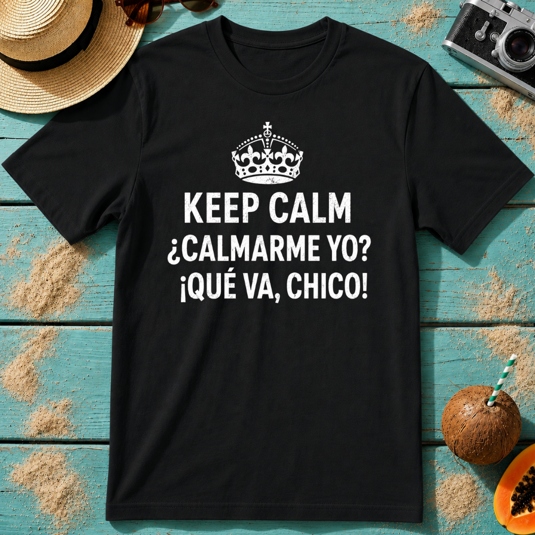 Keep Calm ¿Calmarme Yo? Spanish Funny Graphic T‑Shirt