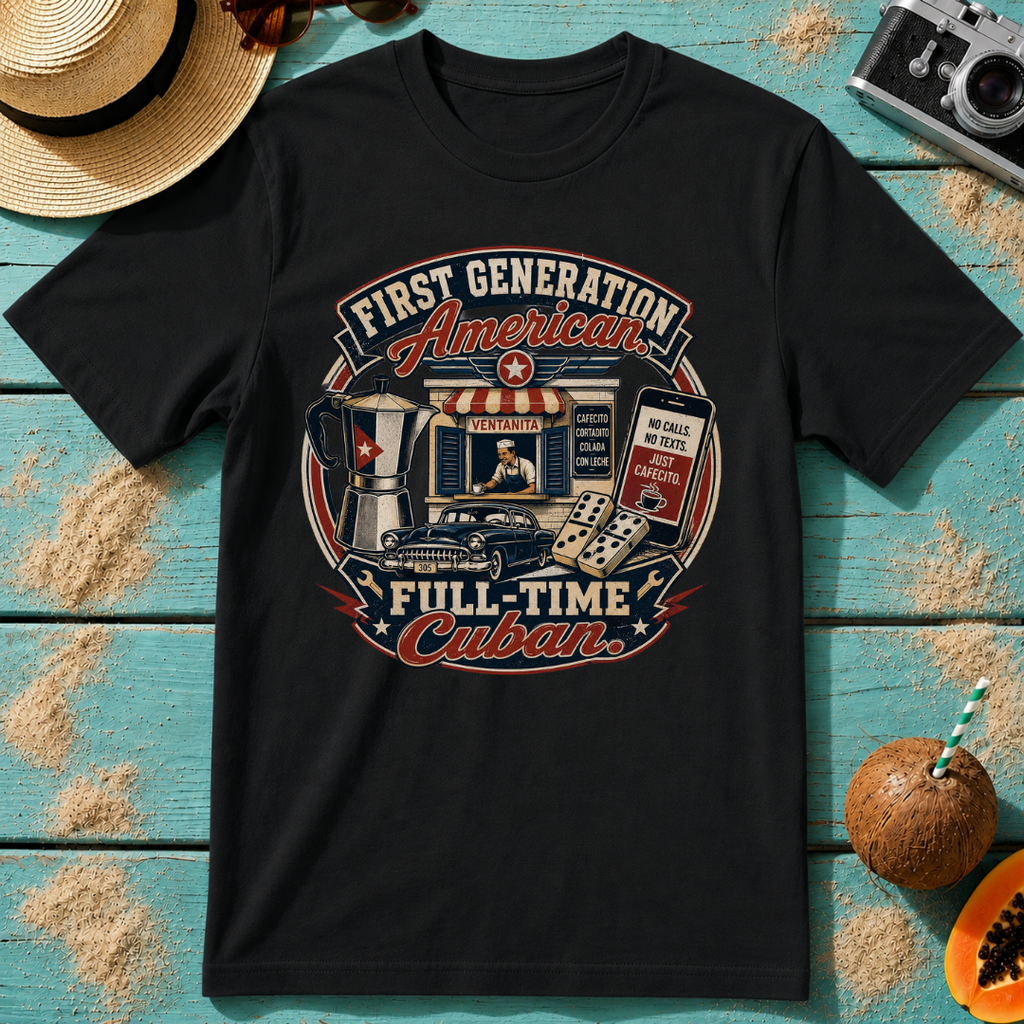 First Generation American, Full-Time Cuban.