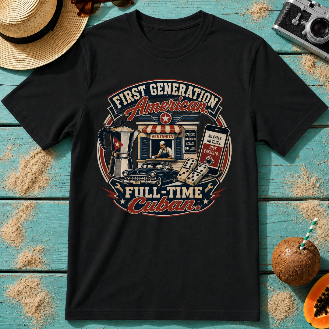 First Generation American, Full-Time Cuban.