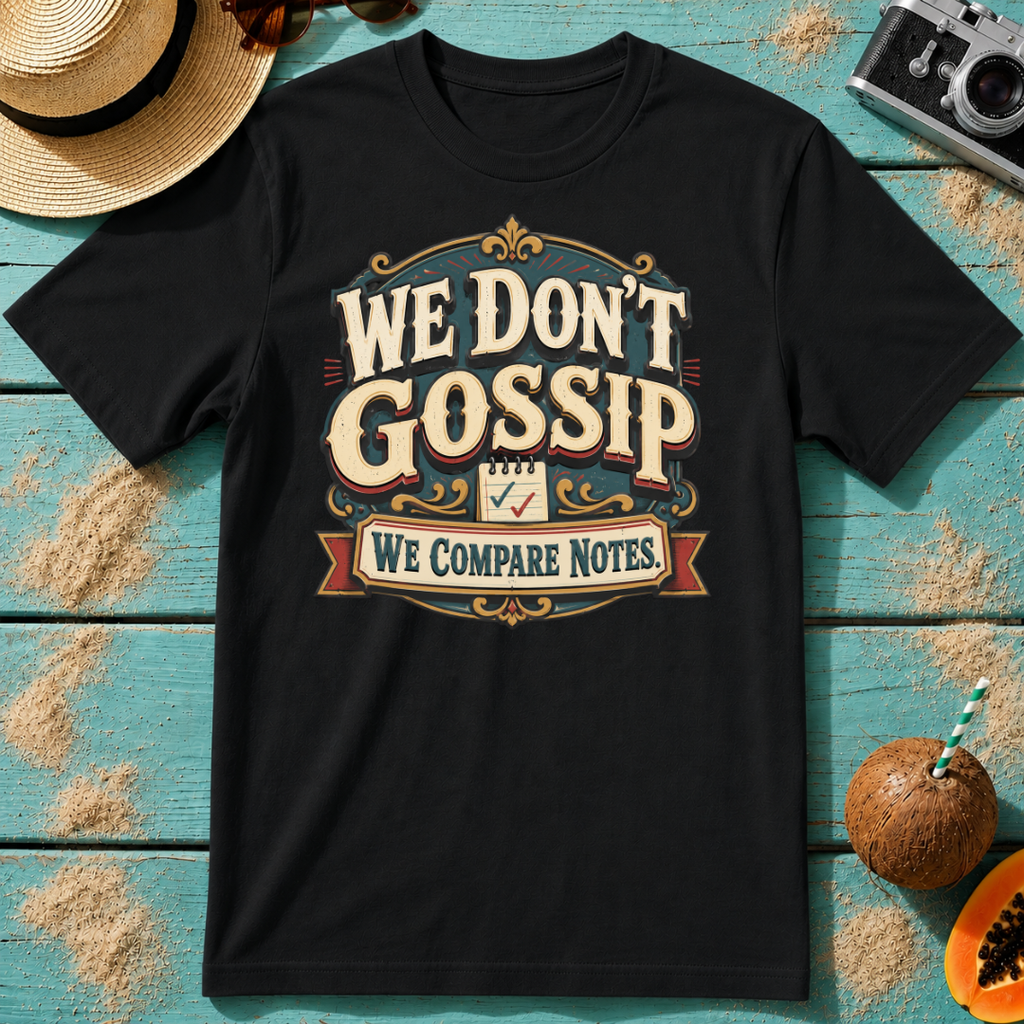 We Don't Gossip - We Compare Notes.