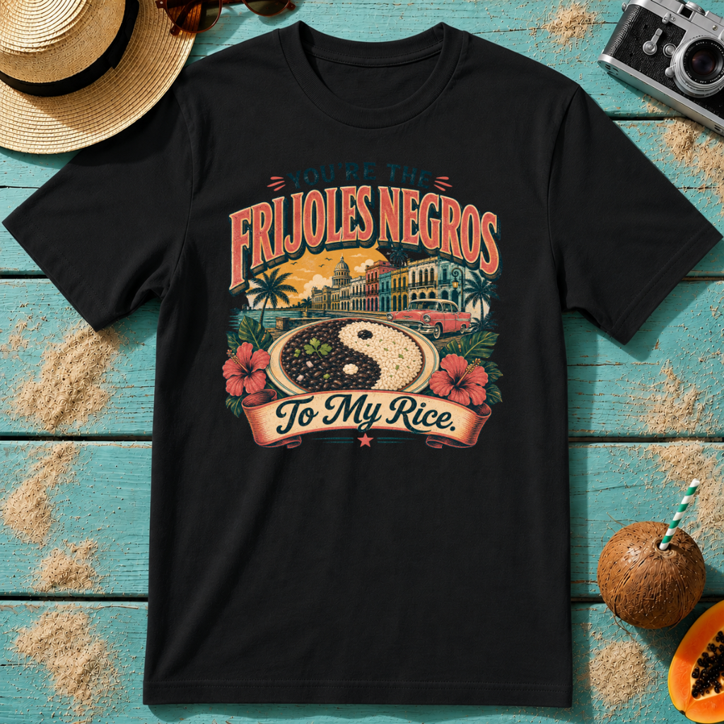 You're The Frijoles Negros To My Rice
