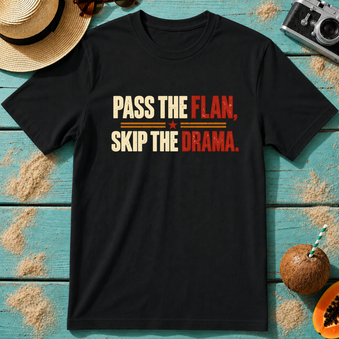Pass the Flan, Skip the Drama.
