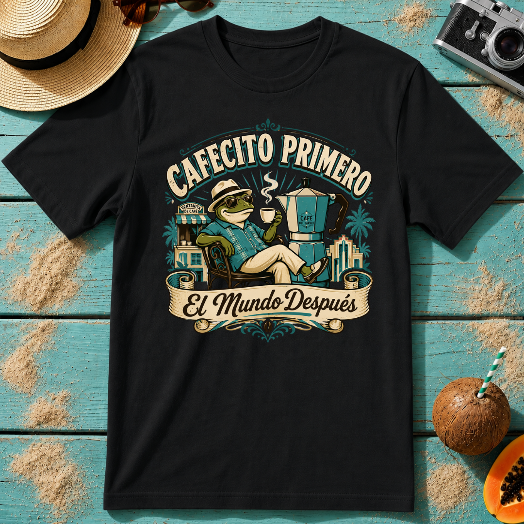 Cafecito Primero, El Mundo Después T-Shirt