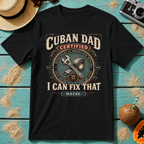 Cuban Dad Certified - I Can Fix That...Maybe