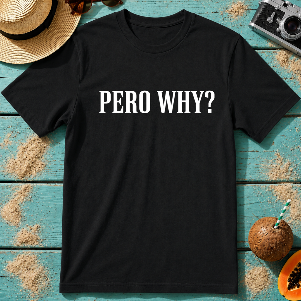 Pero Why?