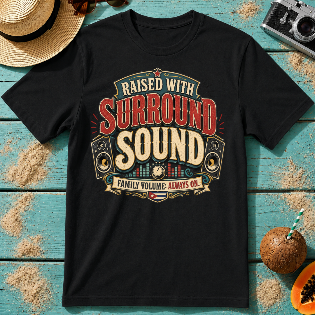 Raised With Surround Sound - Family Volume: Always On