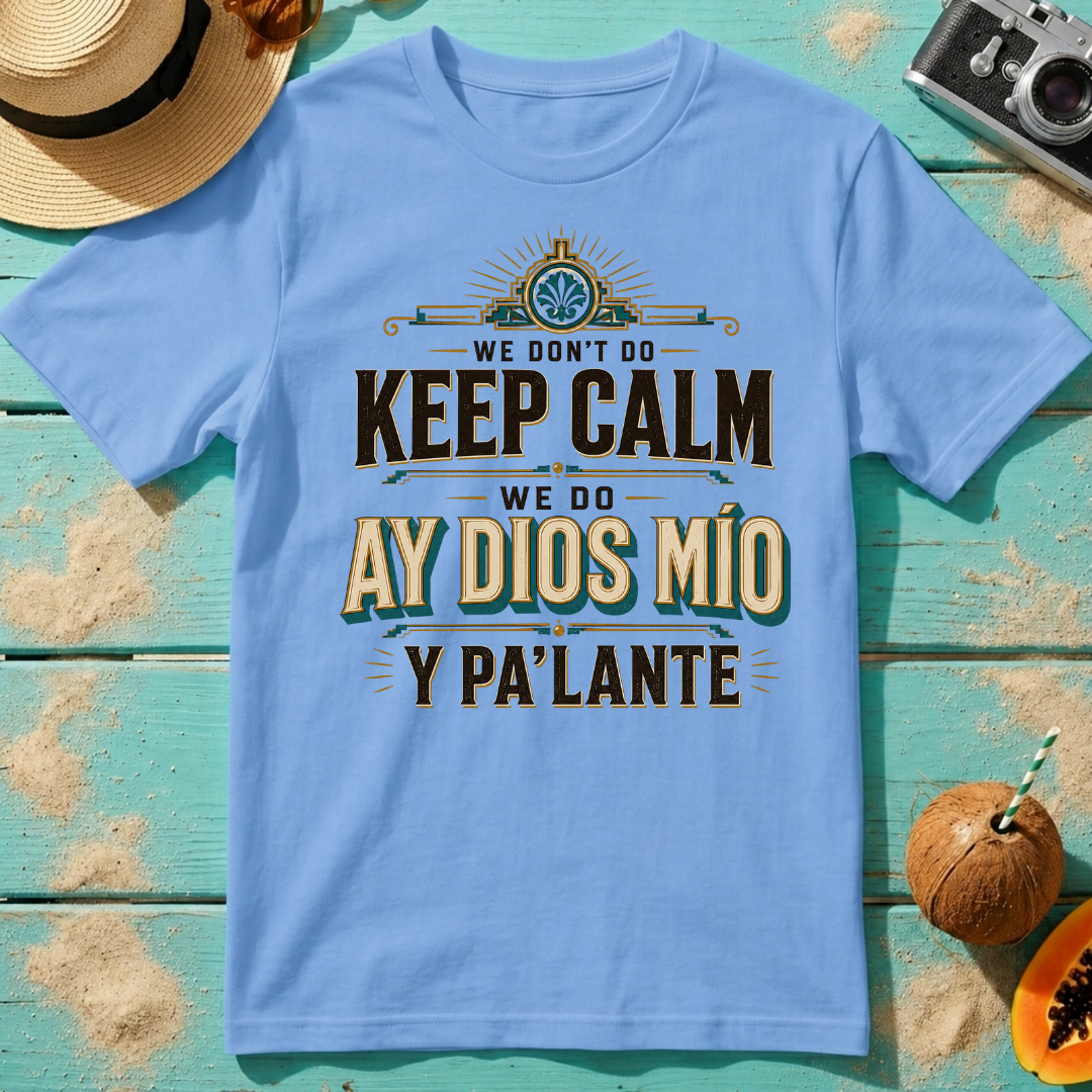 We Don't Do Keep Calm - We Do Ay Dios Mío Y Pa'Lante