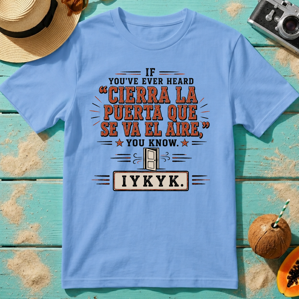If You've Ever Heard Cierra La Puerta Que Se Va El Aire IYKYK