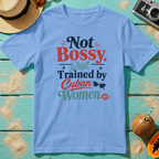 Not Bossy Just Trained by Cuban Women