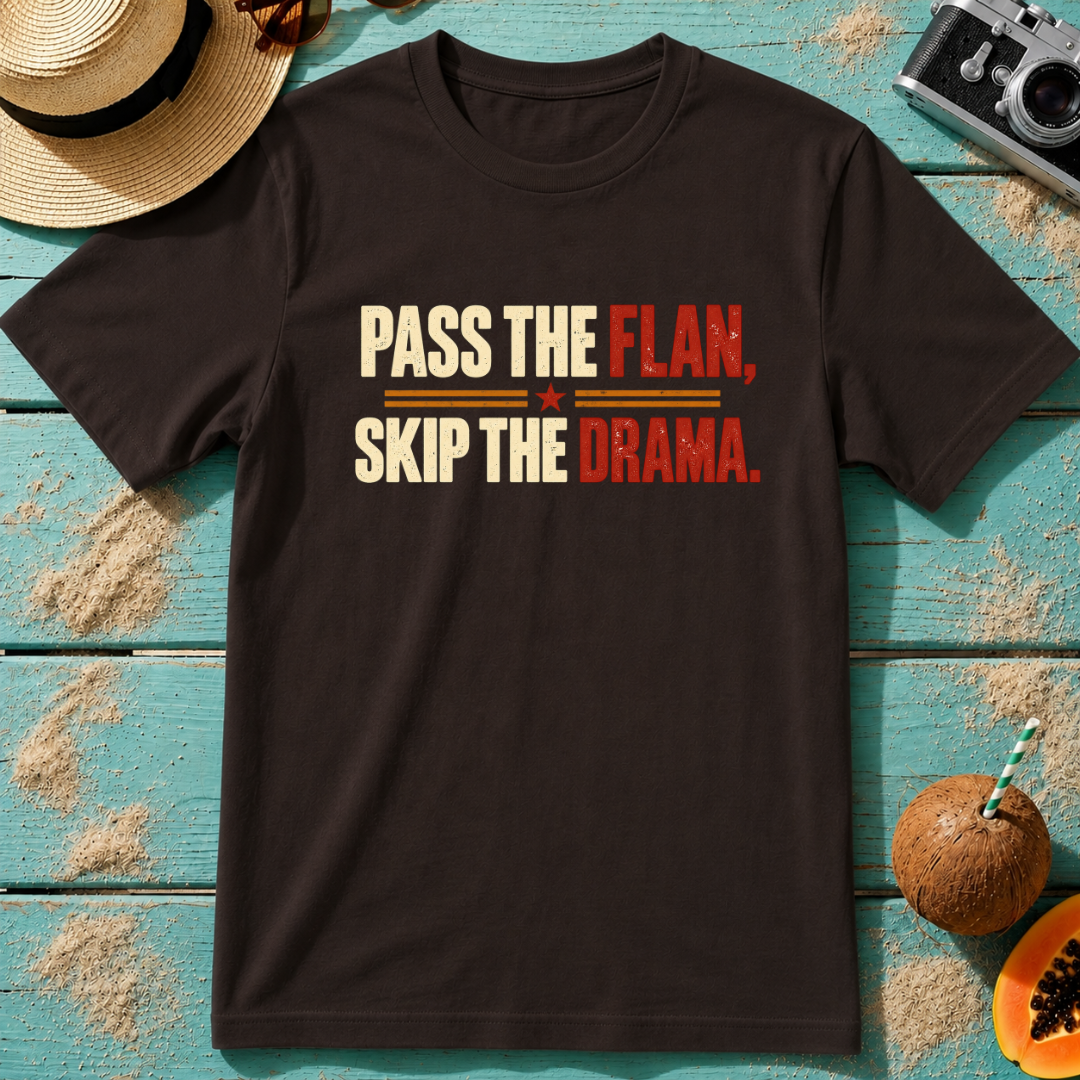 Pass the Flan, Skip the Drama.