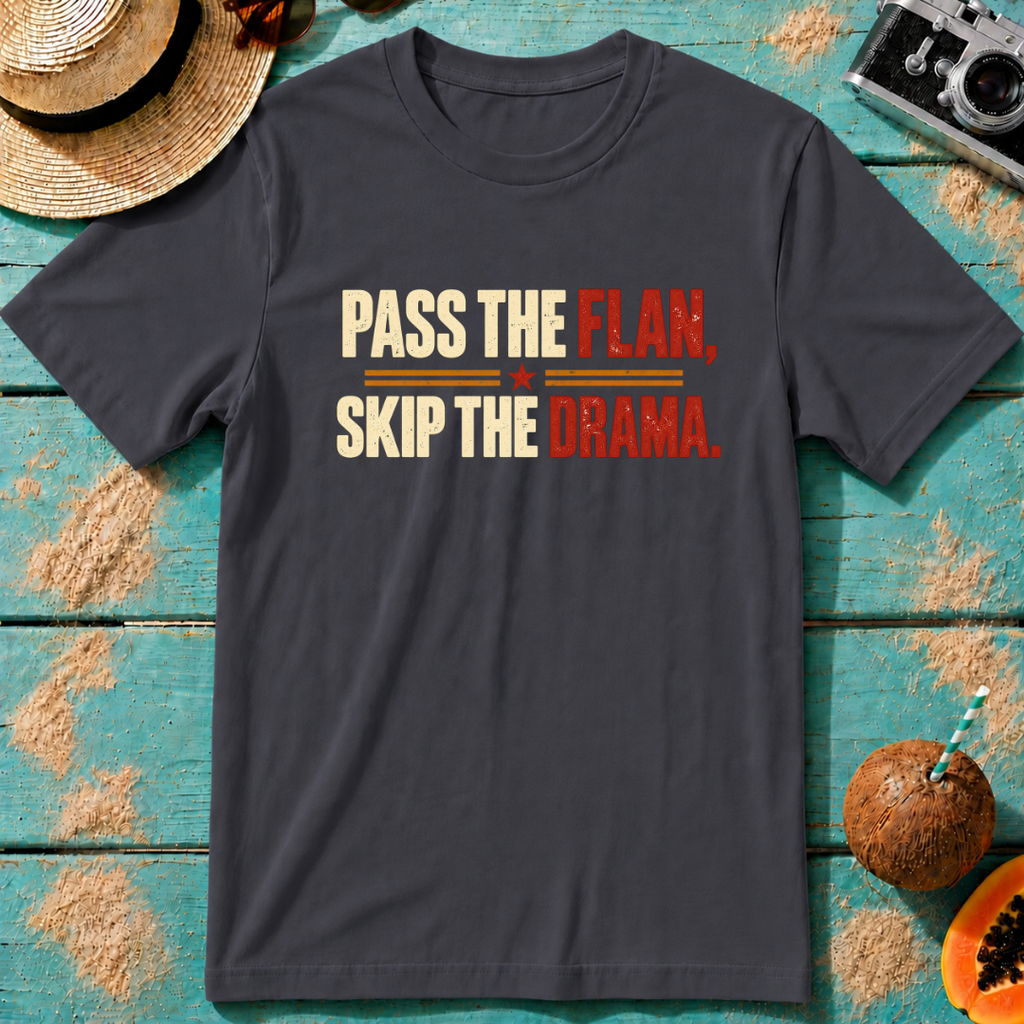 Pass the Flan, Skip the Drama.