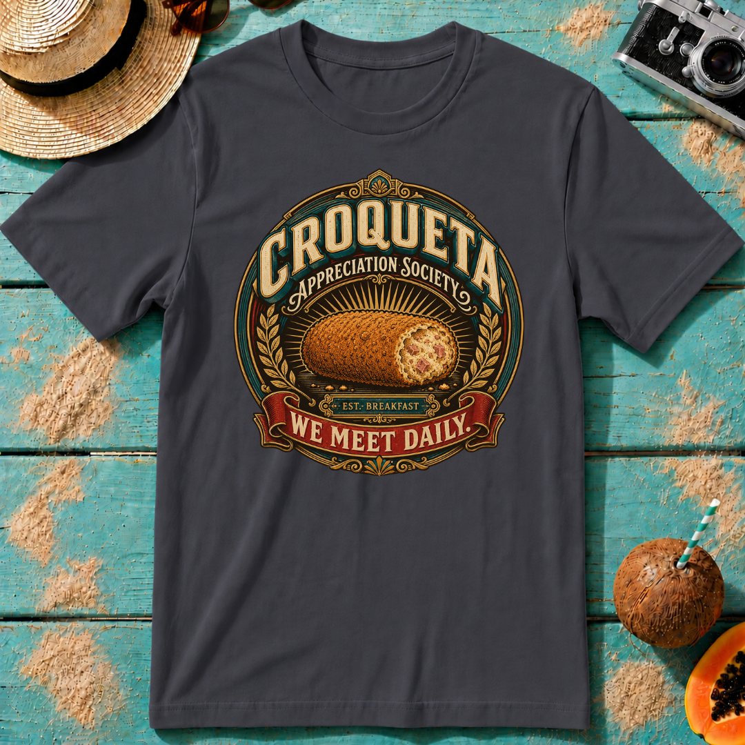 Croqueta Appreciation Society - We Meet Daily T-Shirt