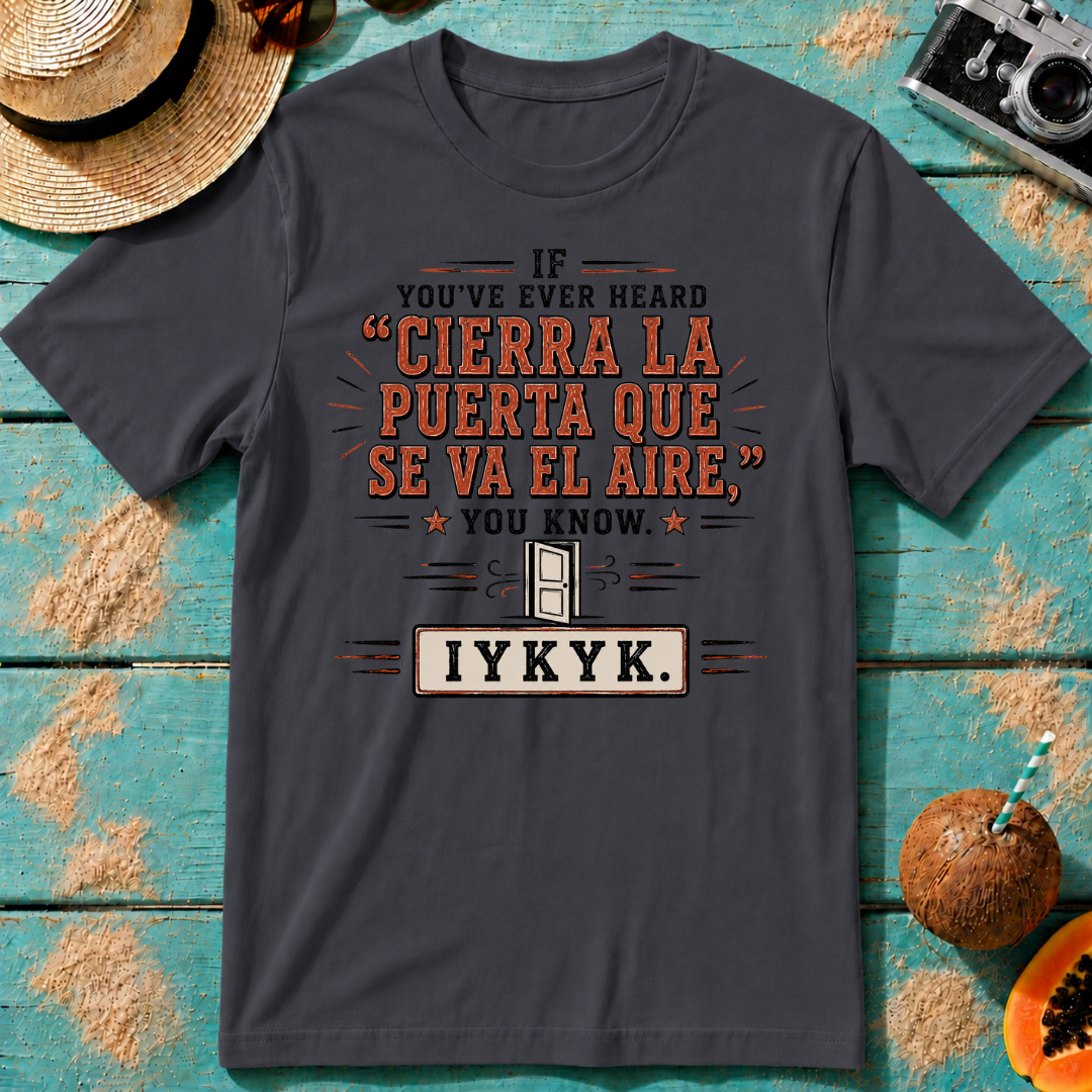If You've Ever Heard Cierra La Puerta Que Se Va El Aire IYKYK
