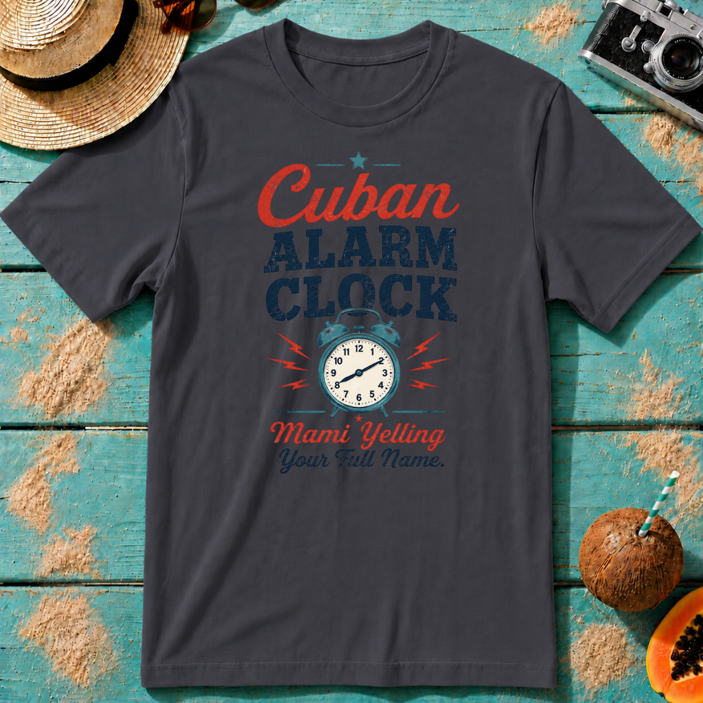 Cuban Alarm Clock - Mami Yelling Your Full Name T-Shirt