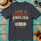 Fluent In Spanish, English & Sarcasm