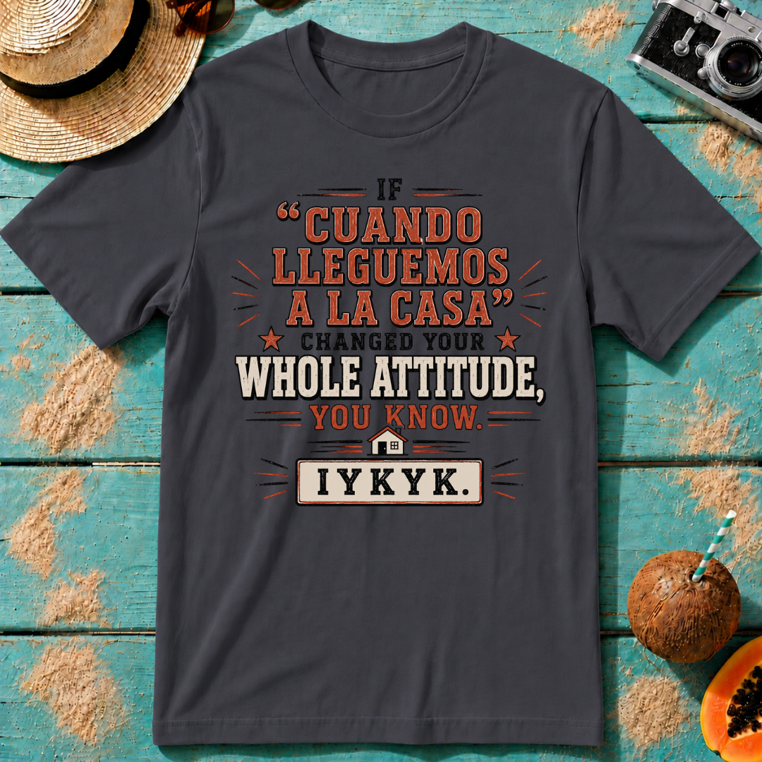 If Cuando Lleguemos A La Casa Changed Your Whole Attitude IYKYK