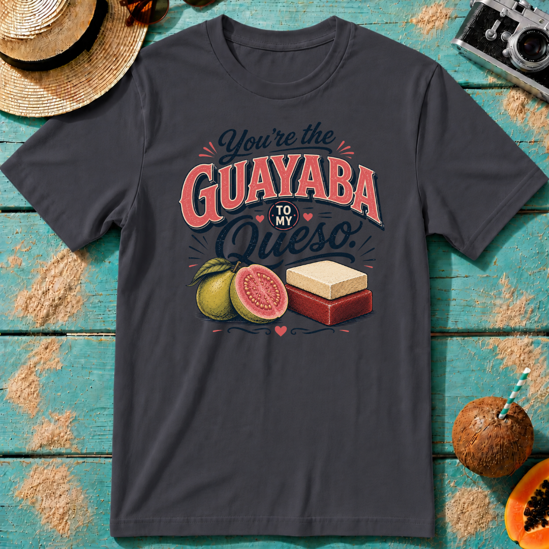 You're the Guayaba to my Queso