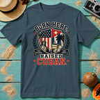 Born Here - Raised Cuban T-Shirt