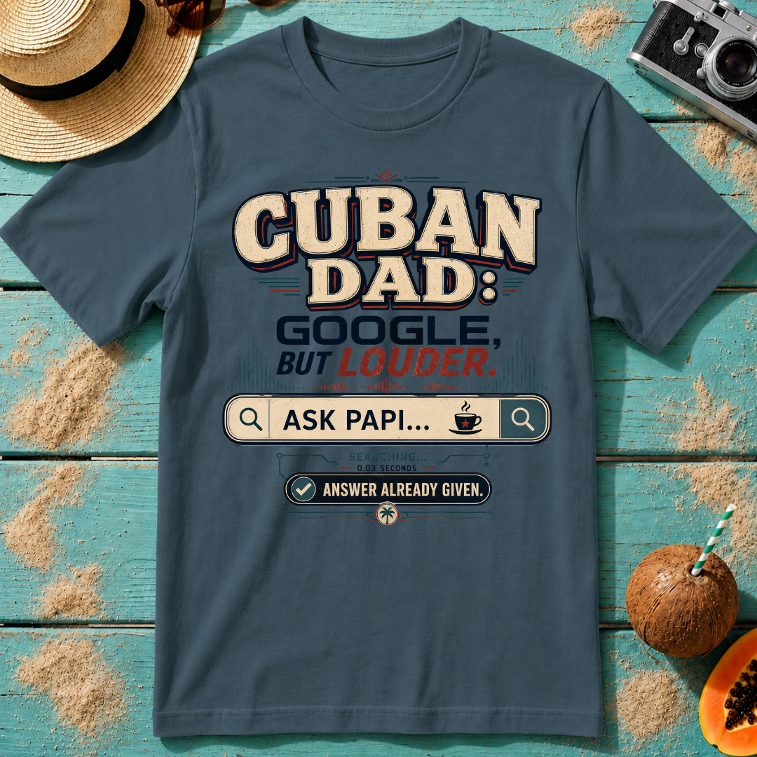 Cuban Dad: Google, But Louder.