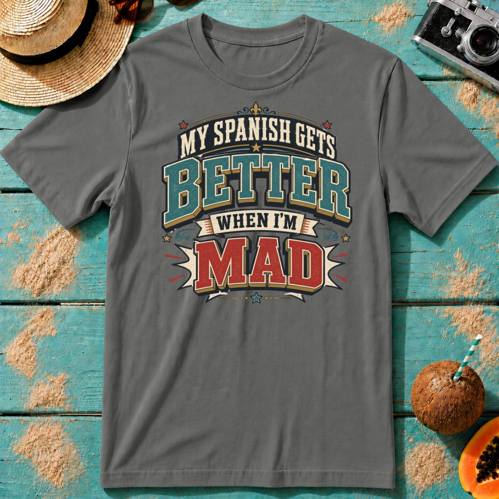 My Spanish Gets Better When I'm MAD