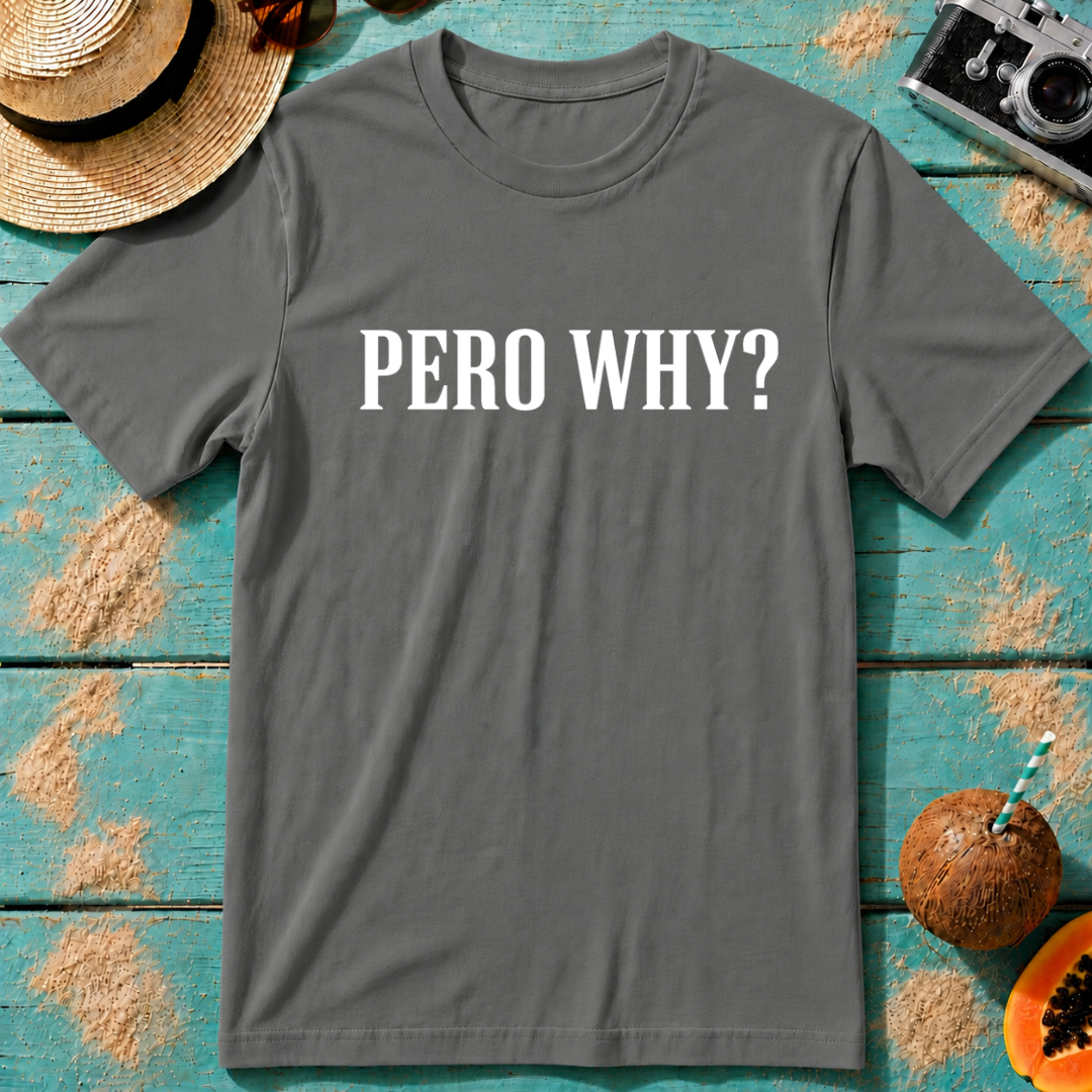 Pero Why?