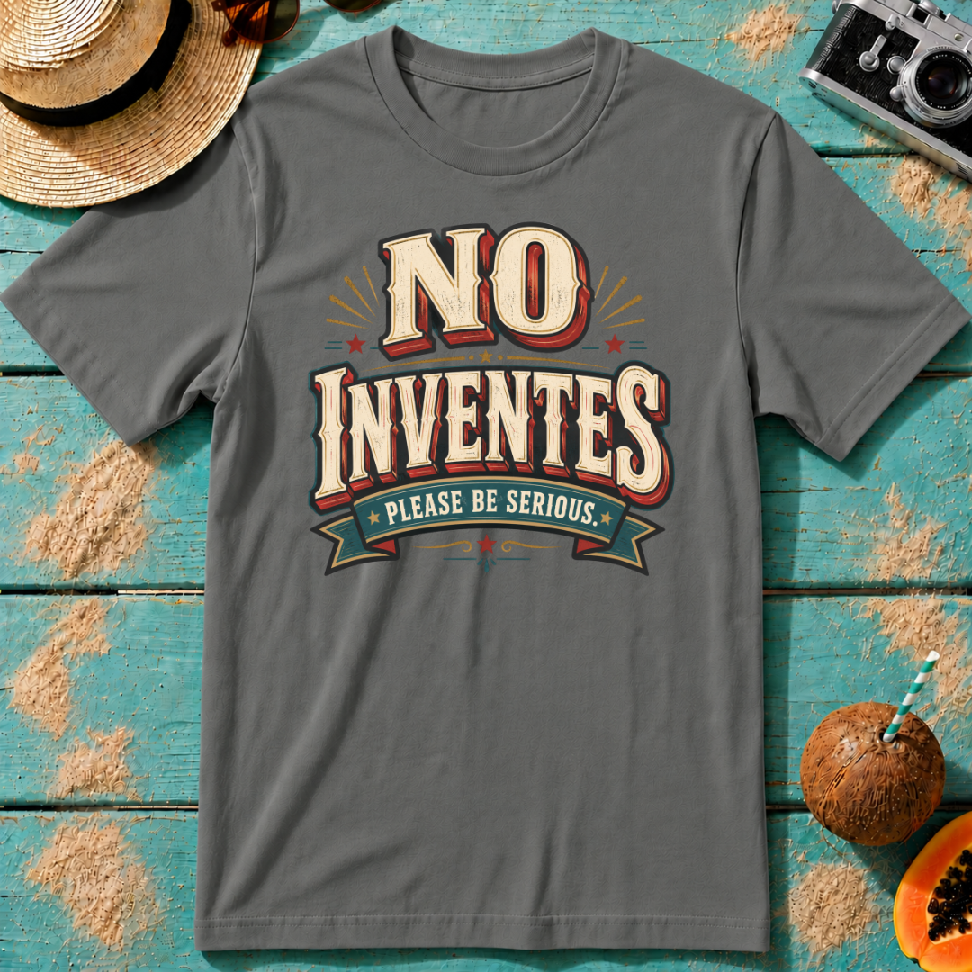 No Inventes - Please Be Serious.