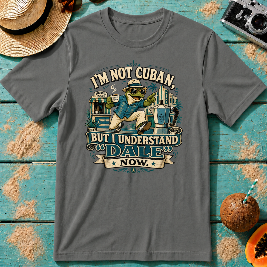 I'm Not Cuban But I Understand DALE Now.
