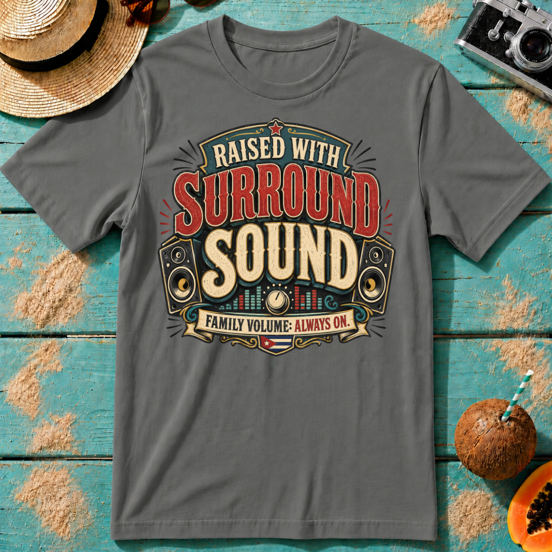 Raised With Surround Sound - Family Volume: Always On