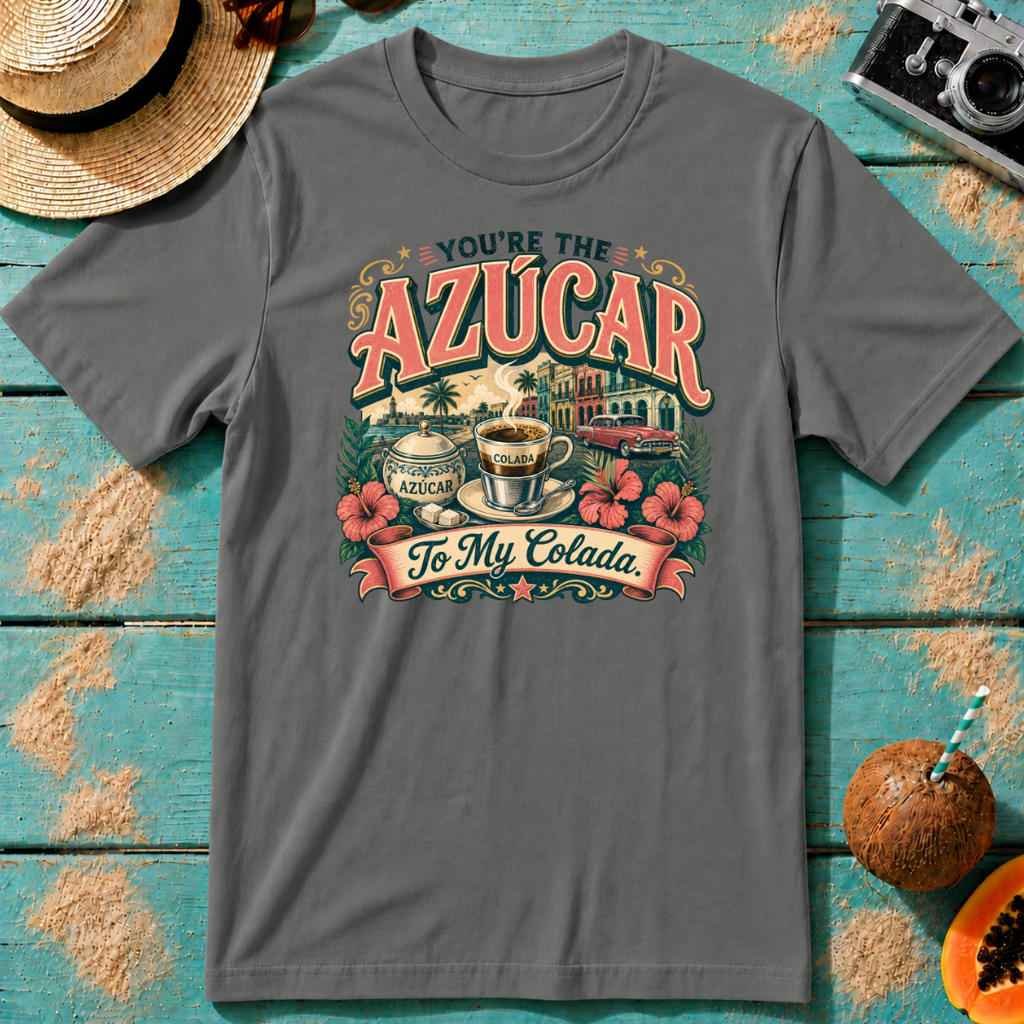 You're The Azúcar To My Colada