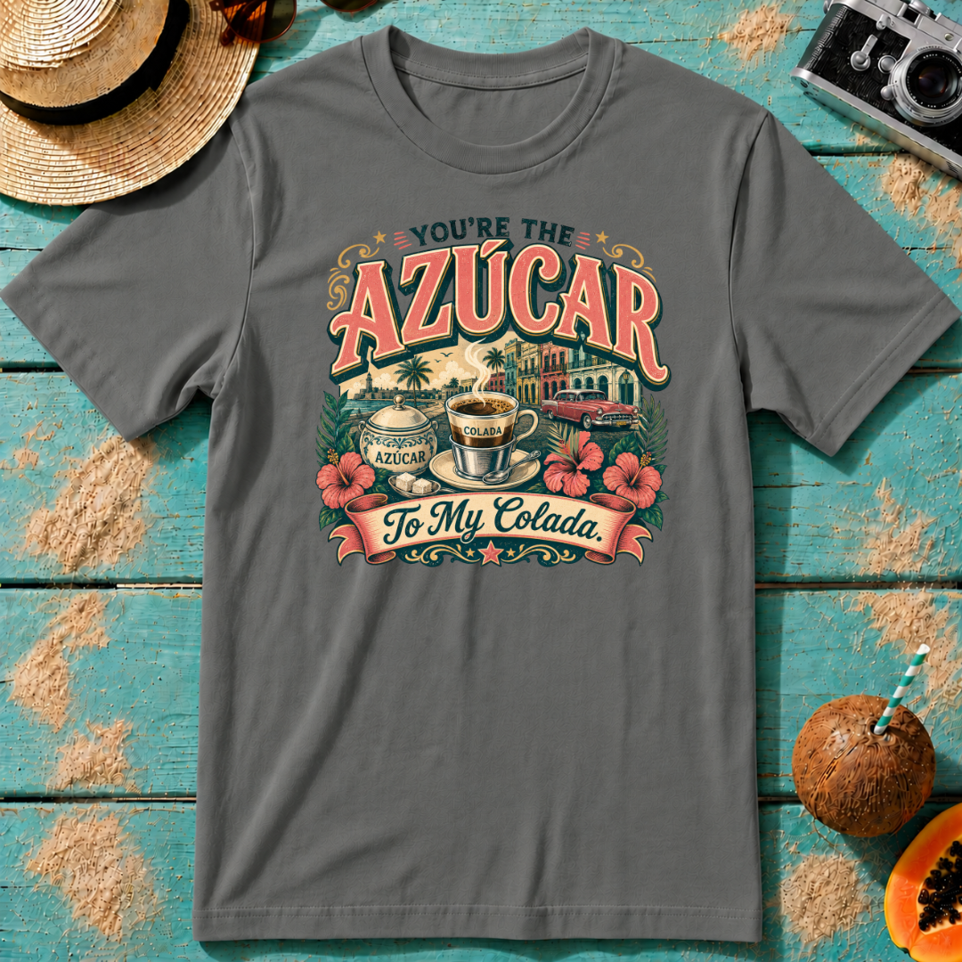 You're The Azúcar To My Colada