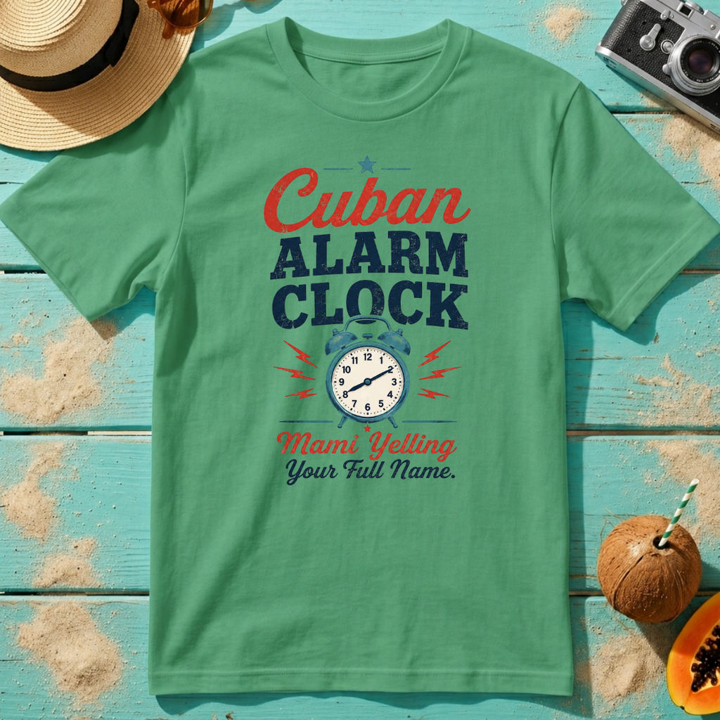 Cuban Alarm Clock - Mami Yelling Your Full Name T-Shirt