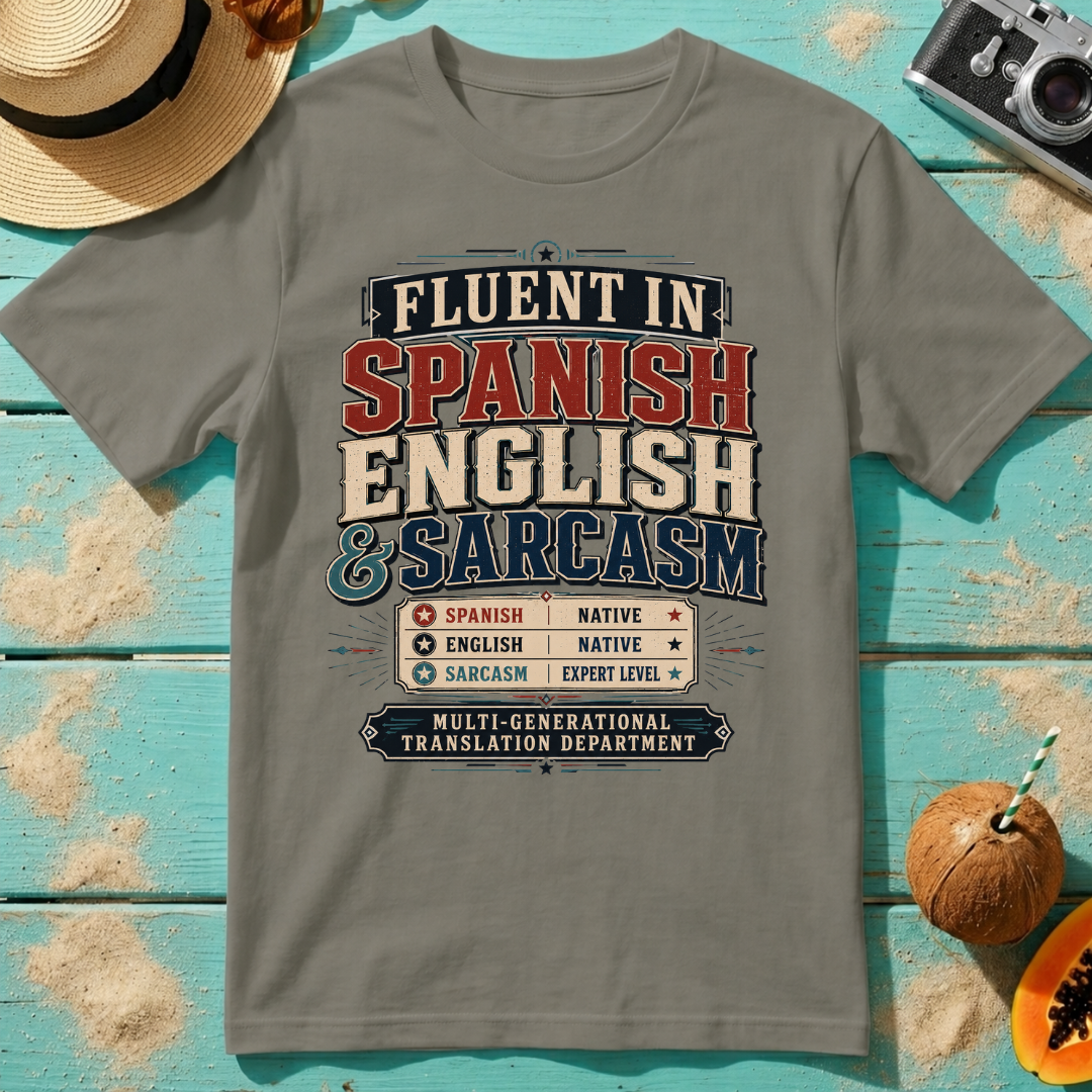 Fluent In Spanish, English & Sarcasm