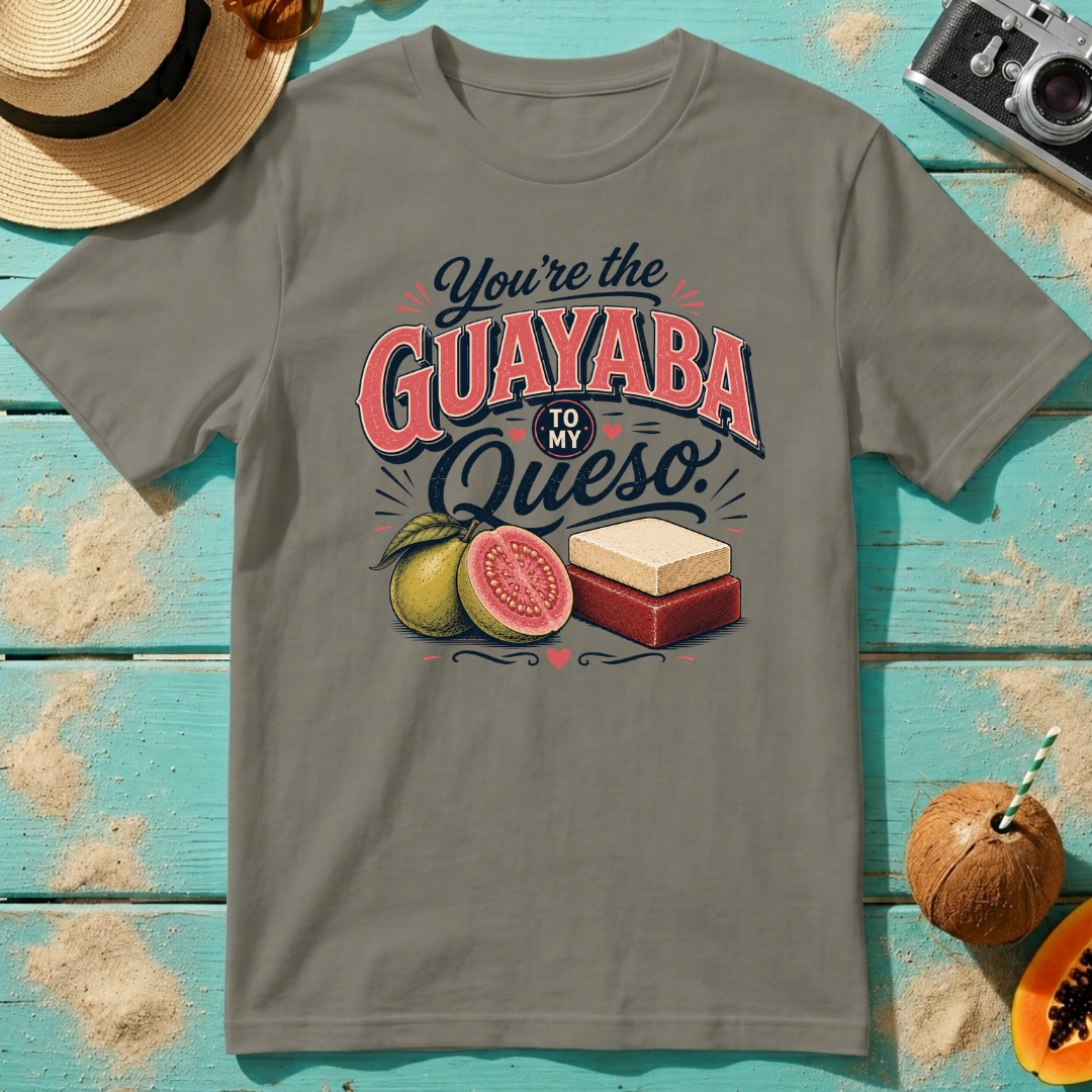 You're the Guayaba to my Queso
