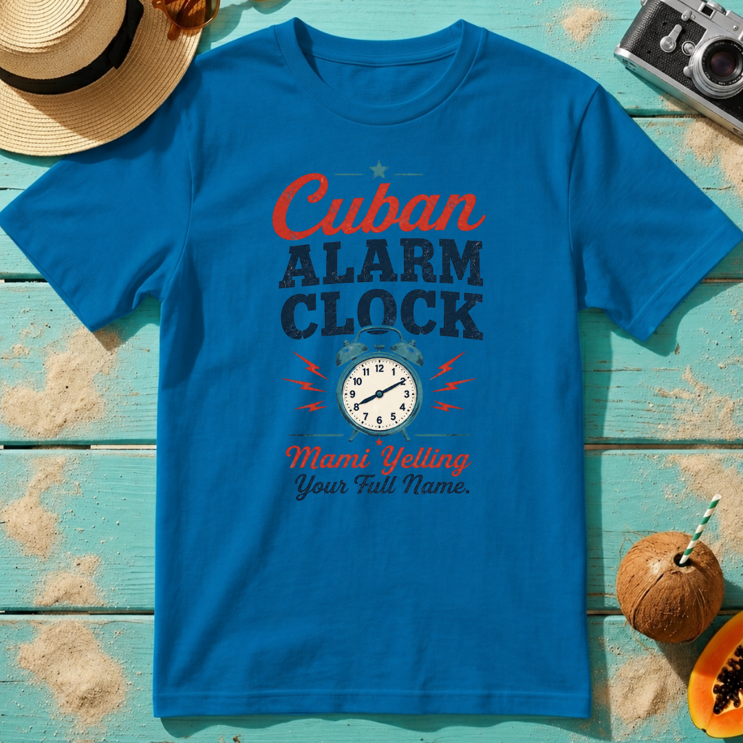 Cuban Alarm Clock - Mami Yelling Your Full Name T-Shirt