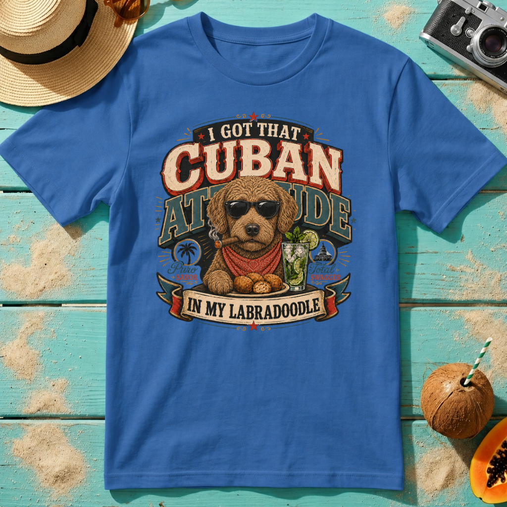 I Got That Cuban Attitude In My Labradoodle - Latte