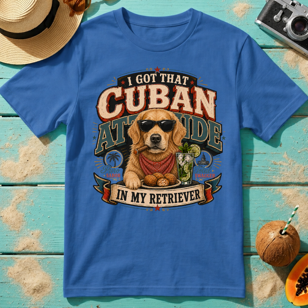I Got That Cuban Attitude In My Retriever