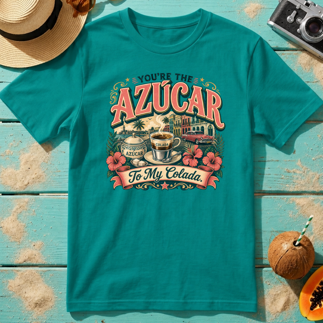 You're The Azúcar To My Colada
