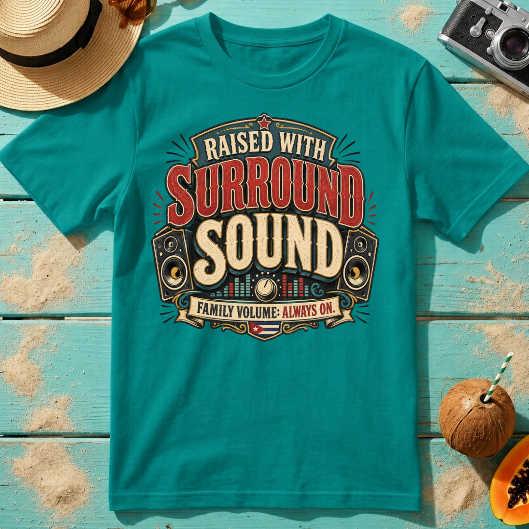 Raised With Surround Sound - Family Volume: Always On