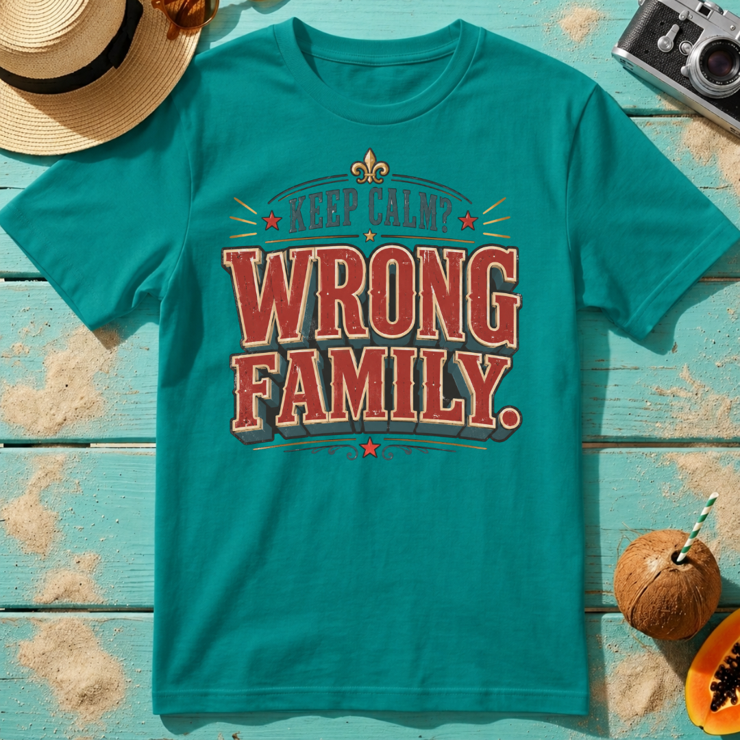 Keep Calm? Wrong Family.