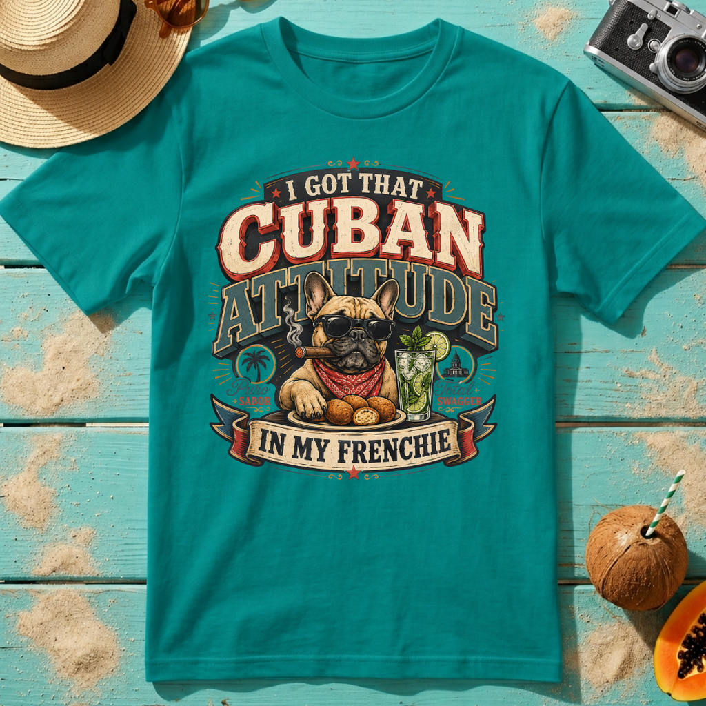 I Got That Cuban Attitude In My Frenchie