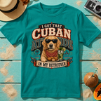 I Got That Cuban Attitude In My Retriever