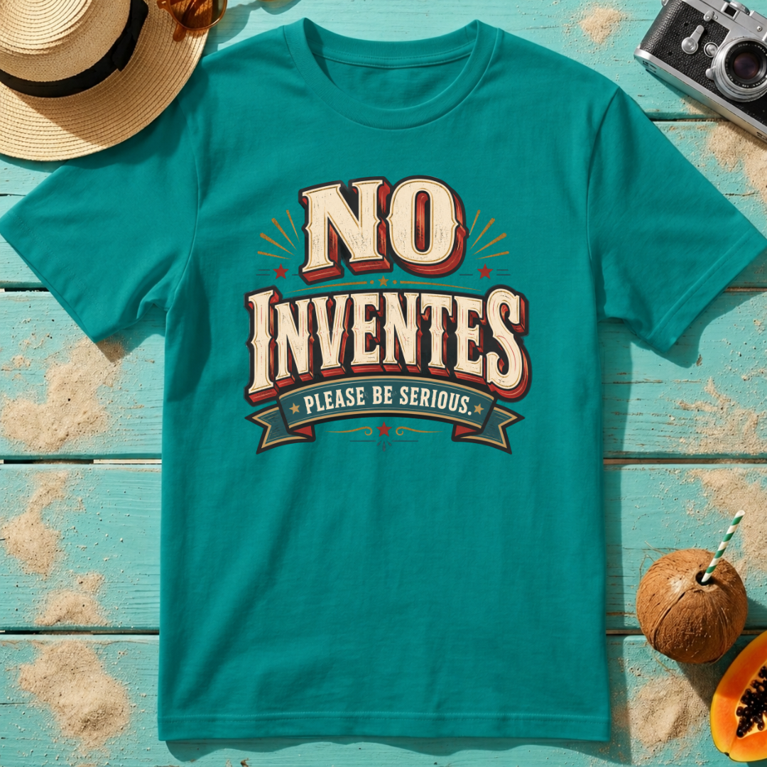 No Inventes - Please Be Serious.